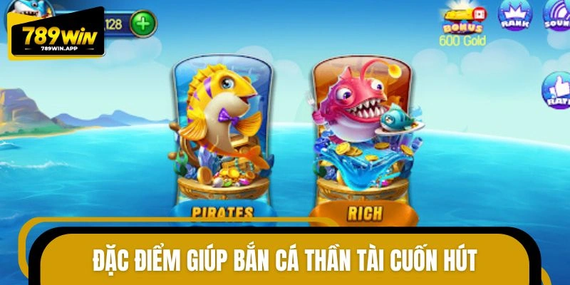 Đặc điểm vượt trội của game bắn cá thần tài