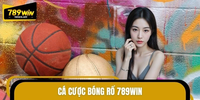 Cá Cược Bóng Rổ 789WIN – Nhịp Đấu Nhanh, Trải Nghiệm Bùng Nổ