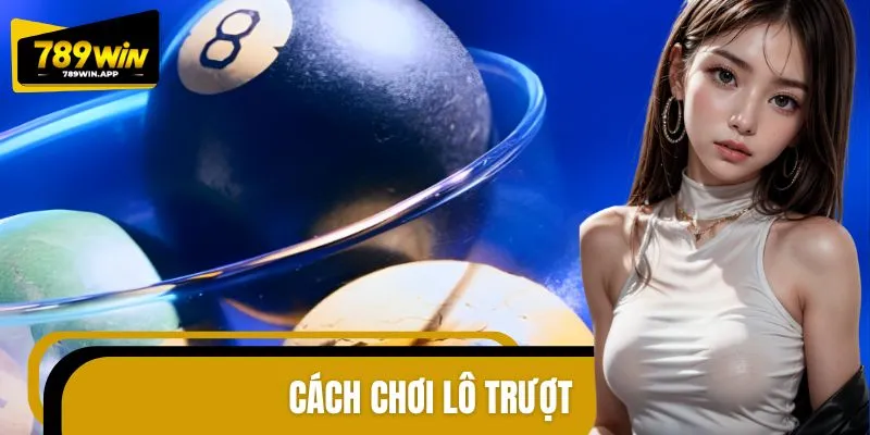 Cách Chơi Lô Trượt Chuẩn Xác Cho Các Anh Em Đam Mê Xổ Số
