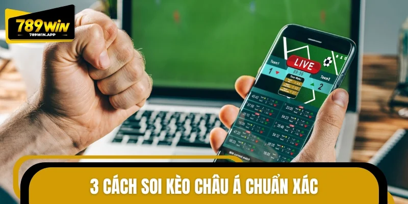 3 cách soi kèo châu Á chuẩn xác