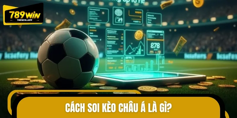 Cách soi kèo châu Á là gì?