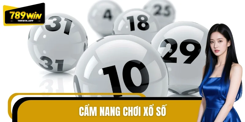 Cẩm Nang Chơi Xổ Số - Bí Kíp Chinh Phục Các Vòng Quay Tại 789WIN