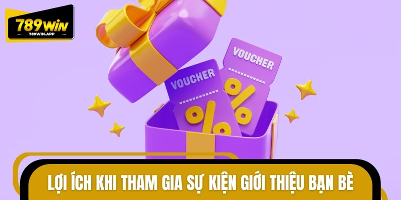 Lợi ích khi tham gia sự kiện giới thiệu bạn bè