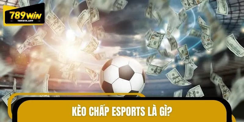 Sơ lược về kèo chấp Esports