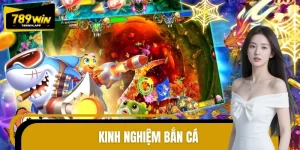 Kinh Nghiệm Bắn Cá 789WIN – Mẹo Thắng Lớn Từ Chuyên Gia