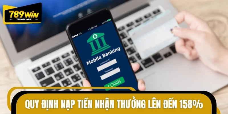 Quy định nạp tiền nhận thưởng lên đến 158%
