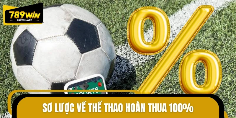 Sơ lược về thể thao hoàn thua 100%