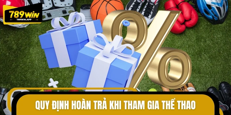 Quy định hoàn trả khi tham gia thể thao
