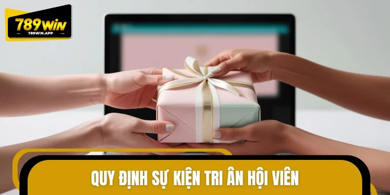 Quy định sự kiện tri ân hội viên