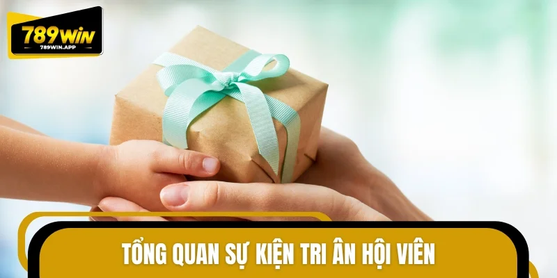 Tổng quan sự kiện tri ân hội viên